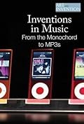 Inventions in Music: From the Monochord to MP3s