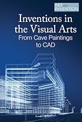 Inventions in the Visual Arts: From Cave Paintings to CAD