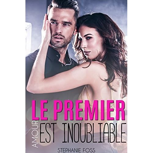Le Premier Amour Est Inoubliable Une Romance De Milliardaire By Stephanie Foss Le Premier Amour Est Inoubliable Une Romance De Milliardaire By Stephanie Foss