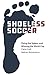 Shoeless Soccer: Fixing the System and Winning the World Cup