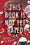 This Book Is Not Yet Rated by Peter Bognanni