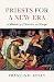 Priests for a New Era: A Vi...