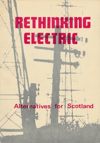 Rethinking Electric: Alternatives for Scotland (Paperback)