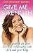 Give Me Strength by Kate Hennessey Bowers