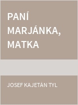 Paní Marjánka, matka pluku, aneb, Ženské srdce