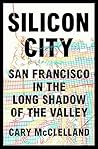 Book cover for Silicon City: San Francisco in the Long Shadow of the Valley