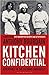 Kitchen Confidential by Anthony Bourdain