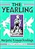 The Yearling by Marjorie Kinnan Rawlings The Yearling by Marjorie Kinnan Rawlings