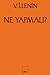 Ne Yapmalı? by Vladimir Lenin Ne Yapmalı? by Vladimir Lenin