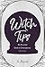 Witch Tips: The Essential G...