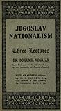 Jugoslav Nationalism by Bogumil Vosnjak