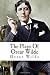 The Plays Of Oscar Wilde: The Importance of Being Earnest, A Woman of No Importance, Lady Windermere's Fan, Salome, An Ideal Husband
