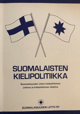Suomalaisten kielipolitiikka Suomalaisuuden Liiton kielipoliittinen julistus ja kielipoliittinen ohjelma