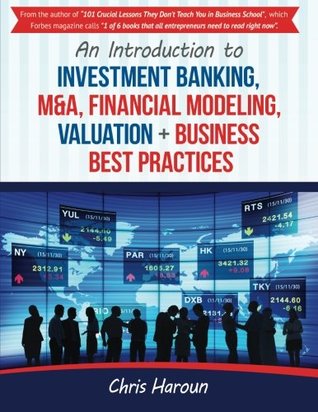 An Introduction to Investment Banking, M&A, Financial Modeling, Valuation + Busi (Paperback)