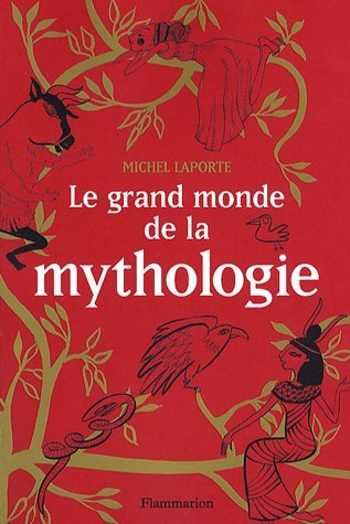 le grand monde de la mythologie (Hardcover)