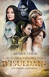 L'Académie diplomatique d'Isuldain - Les Ombres assassines by Arthur Ténor