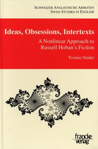 Ideas, Obsessions, Intertexts: A Nonlinear Approach to Russell Hoban's Fiction