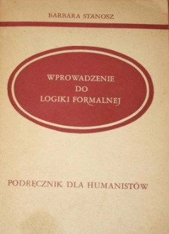 Wprowadzenie do logiki formalnej. Podręcznik dla humanistów