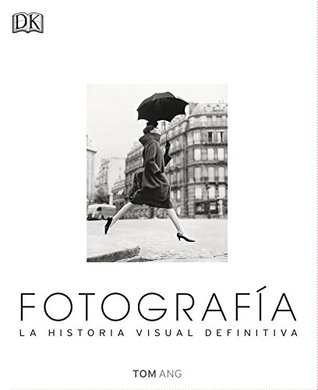 Fotografía. La historia visual definitiva (Hardcover)