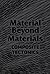 Material Beyond Materials, ...