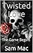 Twisted Love by Sam Mac