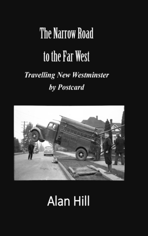 The Narrow Road From the Far West: Travelling New Westminster by Postcard