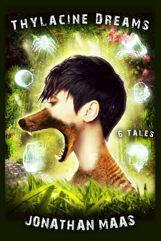 Thylacine Dreams: 6 Tales of Science Fiction, Horror and Fantasy