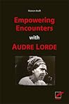 Empowering Encounters with Audre Lorde by Marion Kraft
