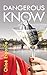 Dangerous to Know