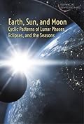 Earth, Sun, and Moon: Cyclic Patterns of Lunar Phases, Eclipses, and the Seasons