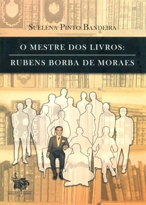 O mestre dos livros: Rubens Borba de Moraes