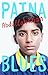 PATNA BLUES [Hardcover] Abdullah Khan