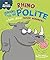 Rhino Learns to be Polite -...