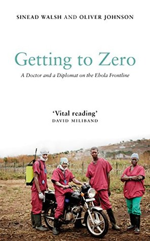 Getting to Zero: A Doctor and a Diplomat on the Ebola Frontline (Kindle Edition)