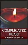 Complicated Heart by Cathleen Maza
