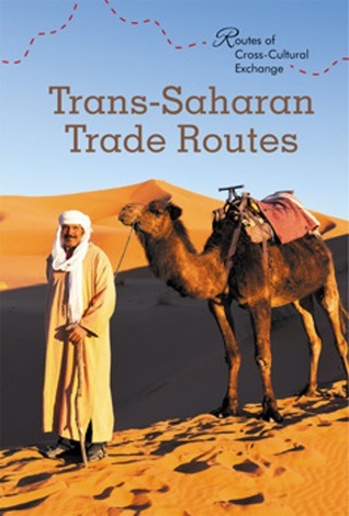 Trans-Saharan Trade Routes (Routes of Cross-Cultural Exchange)