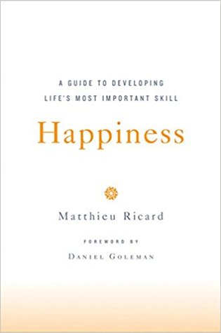 Happiness: A Guide to Developing Life's Most Important Skill