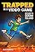 Trapped in a Video Game by Dustin Brady