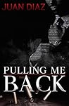 Pulling Me Back
