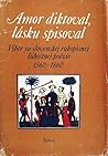 Amor diktoval, lásku spisoval: Výber zo slovenskej rukopisnej ľúbostnej poézie (1560-1860)