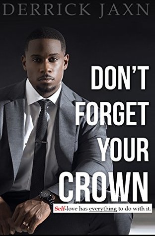 DON'T FORGET YOUR CROWN: Self-Love has everything to do with it.