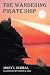 The Wandering Pirate Ship by Mary I. Schmal The Wandering Pirate Ship by Mary I. Schmal