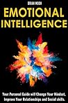 Emotional Intelligence: Your Personal Guide will Change Your Mindset, Improve Your Relationships and Social skills. (Positive Mindset) Emotional Intelligence: Your Personal Guide will Change Your Mindset, Improve Your Relationships and Social skills. (Positive Mindset)