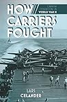 How Carriers Fought: Carrier Operations in World War II How Carriers Fought: Carrier Operations in World War II