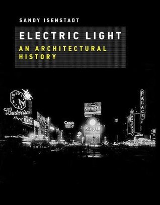 Electric Light: An Architectural History (Hardcover)