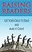 Raising Readers: Get Your Child to Read and Make it Count