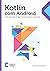 Kotlin com Android: Crie aplicativos de maneira fácil e divertida