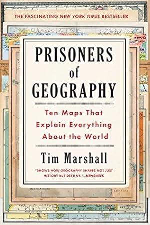 Prisoners of Geography: Ten Maps That Explain Everything About the World (Politics of Place, #1)