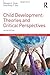 Child Development: Theories and Critical Perspectives (International Texts in Developmental Psychology)