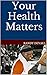 Your Health Matters (Safe A...